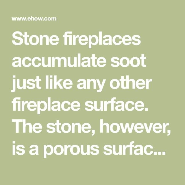 best how to clean soot from a stone fireplace | hunker | soot, fireplace cleaning soot from stone fireplace photo